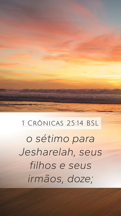 1 Crônicas 25:14 BSL Mobile Phone Wallpaper - o sétimo para Jesharelah, seus filhos e seus - Mobile Bible Verse Wallpaper