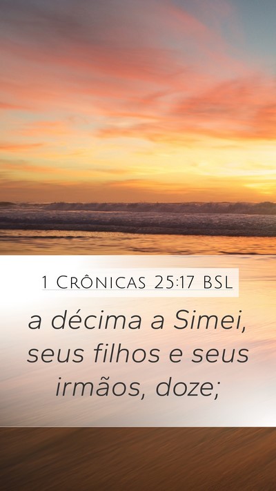 1 Crônicas 25:17 BSL Mobile Phone Wallpaper - a décima a Simei, seus filhos e seus irmãos, - Mobile Bible Verse Wallpaper
