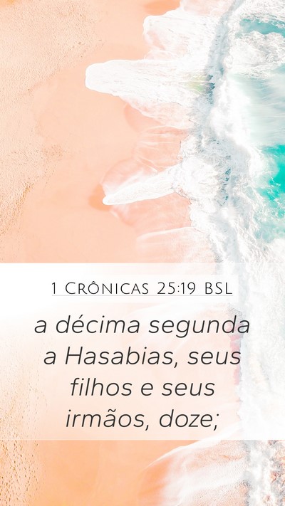 1 Crônicas 25:19 BSL Mobile Phone Wallpaper - a décima segunda a Hasabias, seus filhos e seus - Mobile Bible Verse Wallpaper