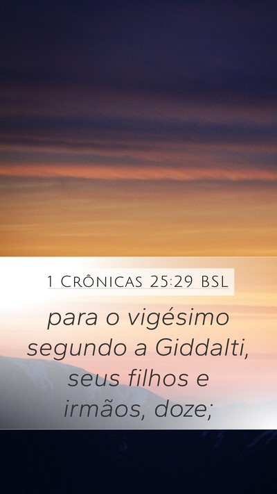 1 Crônicas 25:29 BSL Mobile Phone Wallpaper - para o vigésimo segundo a Giddalti, seus filhos - Mobile Bible Verse Wallpaper