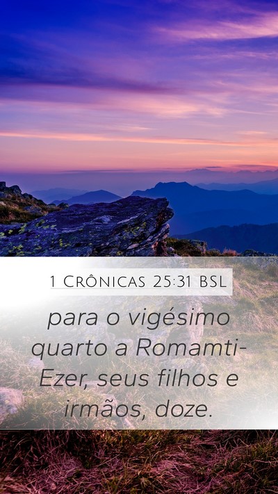 1 Crônicas 25:31 BSL Mobile Phone Wallpaper - para o vigésimo quarto a Romamti-Ezer, seus - Mobile Bible Verse Wallpaper