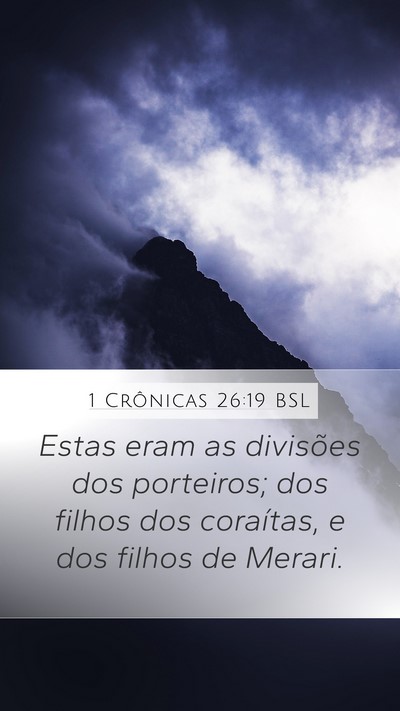 1 Crônicas 26:19 BSL Mobile Phone Wallpaper - Estas eram as divisões dos porteiros; dos filhos - Mobile Bible Verse Wallpaper