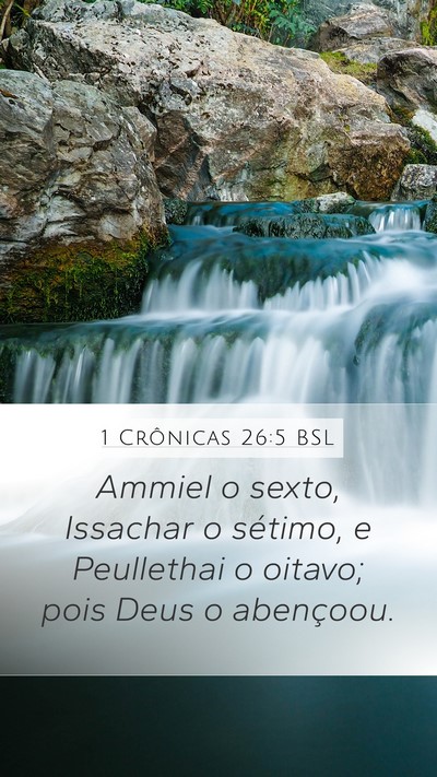 1 Crônicas 26:5 BSL Mobile Phone Wallpaper - Ammiel o sexto, Issachar o sétimo, e Peullethai - Mobile Bible Verse Wallpaper