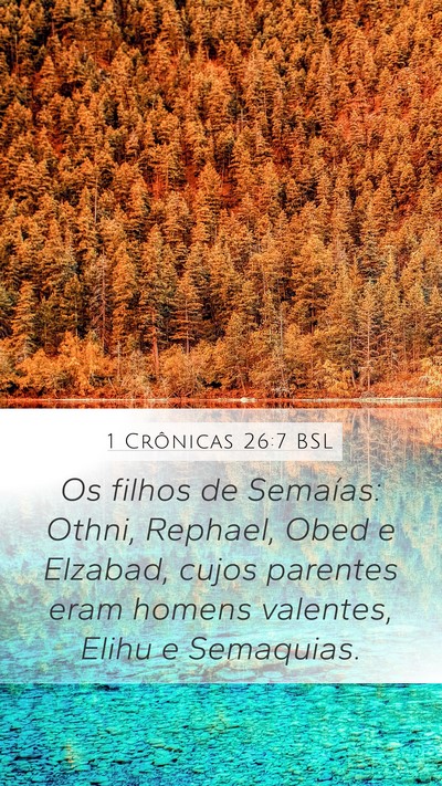 1 Crônicas 26:7 BSL Mobile Phone Wallpaper - Os filhos de Semaías: Othni, Rephael, Obed e - Mobile Bible Verse Wallpaper