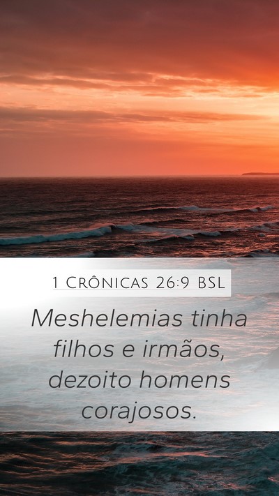 1 Crônicas 26:9 BSL Mobile Phone Wallpaper - Meshelemias tinha filhos e irmãos, dezoito - Mobile Bible Verse Wallpaper