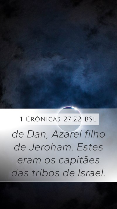 1 Crônicas 27:22 BSL Mobile Phone Wallpaper - de Dan, Azarel filho de Jeroham. Estes eram os - Mobile Bible Verse Wallpaper