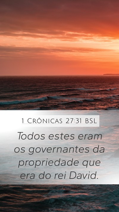1 Crônicas 27:31 BSL Mobile Phone Wallpaper - Todos estes eram os governantes da propriedade - Mobile Bible Verse Wallpaper