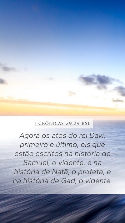 1 Crônicas 29:29 BSL Mobile Phone Wallpaper - Agora os atos do rei Davi, primeiro e último, - Mobile Bible Verse Wallpaper