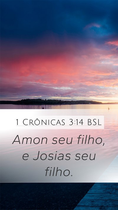 1 Crônicas 3:14 BSL Mobile Phone Wallpaper - Amon seu filho, e Josias seu - Mobile Bible Verse Wallpaper