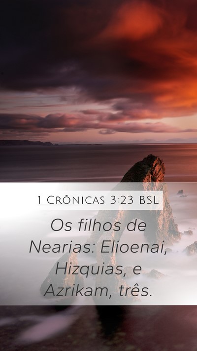 1 Crônicas 3:23 BSL Mobile Phone Wallpaper - Os filhos de Nearias: Elioenai, Hizquias, e - Mobile Bible Verse Wallpaper