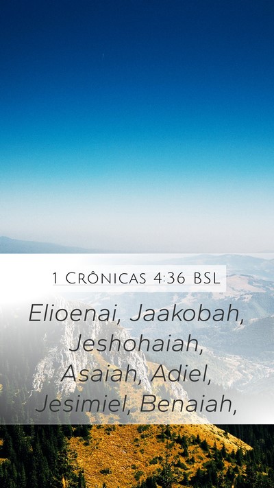 1 Crônicas 4:36 BSL Mobile Phone Wallpaper - Elioenai, Jaakobah, Jeshohaiah, Asaiah, Adiel, - Mobile Bible Verse Wallpaper