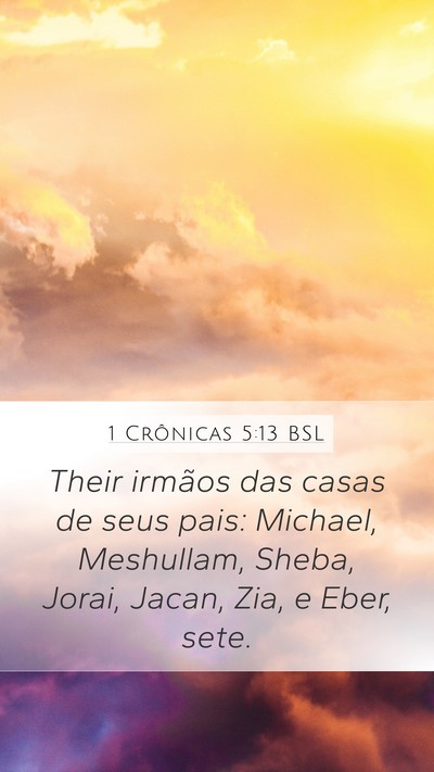1 Crônicas 5:13 BSL Mobile Phone Wallpaper - Their irmãos das casas de seus pais: Michael, - Mobile Bible Verse Wallpaper