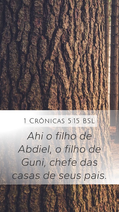 1 Crônicas 5:15 BSL Mobile Phone Wallpaper - Ahi o filho de Abdiel, o filho de Guni, chefe das - Mobile Bible Verse Wallpaper