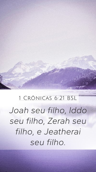 1 Crônicas 6:21 BSL Mobile Phone Wallpaper - Joah seu filho, Iddo seu filho, Zerah seu filho, - Mobile Bible Verse Wallpaper