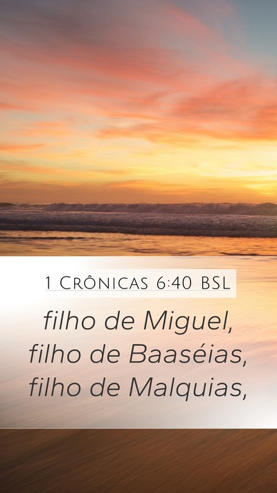 1 Crônicas 6:40 BSL Mobile Phone Wallpaper - filho de Miguel, filho de Baaséias, filho de - Mobile Bible Verse Wallpaper