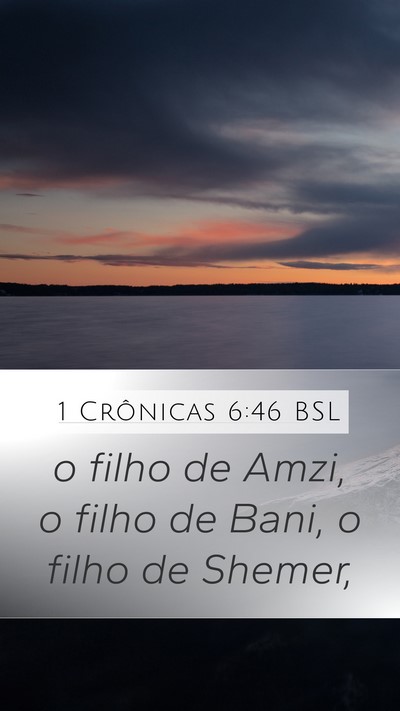 1 Crônicas 6:46 BSL Mobile Phone Wallpaper - o filho de Amzi, o filho de Bani, o filho de - Mobile Bible Verse Wallpaper