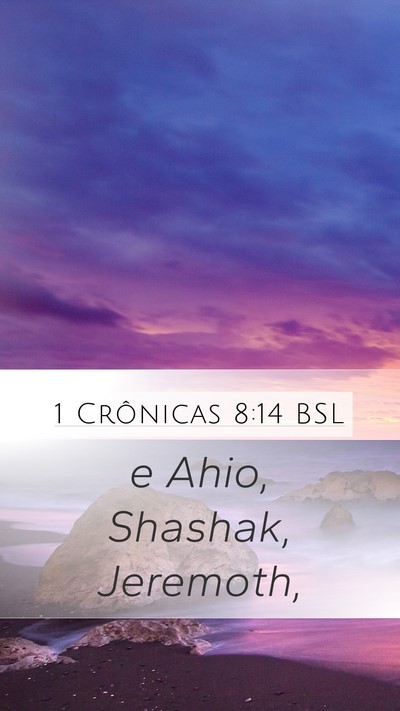 1 Crônicas 8:14 BSL Mobile Phone Wallpaper - e Ahio, Shashak, - Mobile Bible Verse Wallpaper