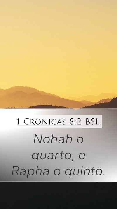 1 Crônicas 8:2 BSL Mobile Phone Wallpaper - Nohah o quarto, e Rapha o - Mobile Bible Verse Wallpaper