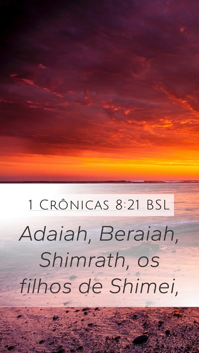 1 Crônicas 8:21 BSL Mobile Phone Wallpaper - Adaiah, Beraiah, Shimrath, os filhos de - Mobile Bible Verse Wallpaper
