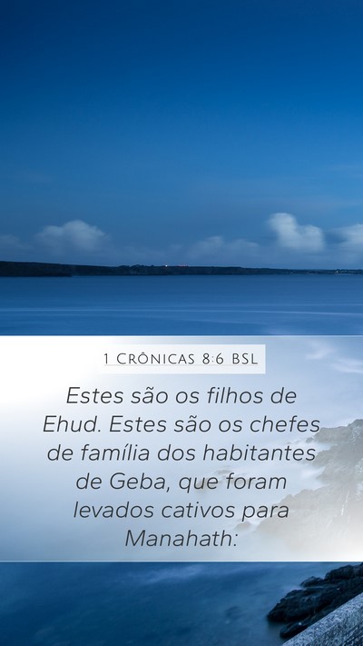 1 Crônicas 8:6 BSL Mobile Phone Wallpaper - Estes são os filhos de Ehud. Estes são os - Mobile Bible Verse Wallpaper