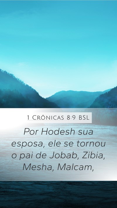 1 Crônicas 8:9 BSL Mobile Phone Wallpaper - Por Hodesh sua esposa, ele se tornou o pai de - Mobile Bible Verse Wallpaper