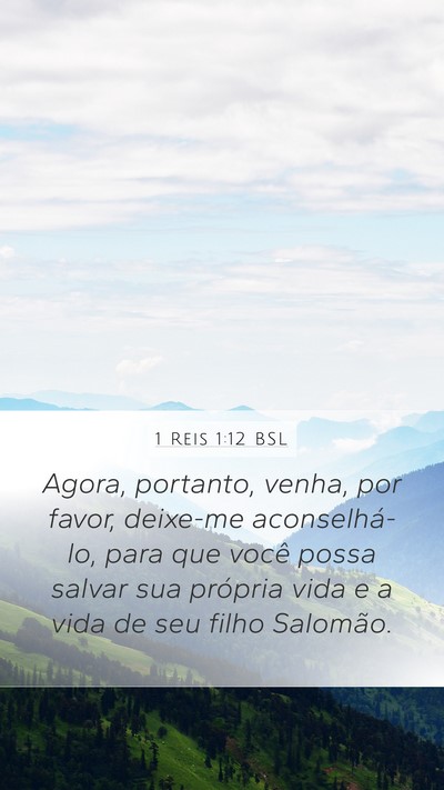 1 Reis 1:12 BSL Mobile Phone Wallpaper - Agora, portanto, venha, por favor, deixe-me - Mobile Bible Verse Wallpaper