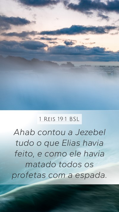 1 Reis 19:1 BSL Mobile Phone Wallpaper - Ahab contou a Jezebel tudo o que Elias havia - Mobile Bible Verse Wallpaper