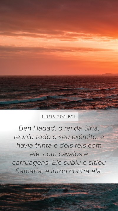 1 Reis 20:1 BSL Mobile Phone Wallpaper - Ben Hadad, o rei da Síria, reuniu todo o seu - Mobile Bible Verse Wallpaper