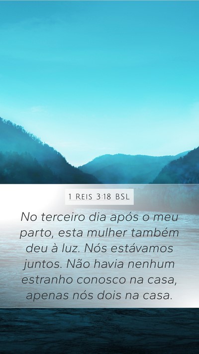 1 Reis 3:18 BSL Mobile Phone Wallpaper - No terceiro dia após o meu parto, esta mulher - Mobile Bible Verse Wallpaper