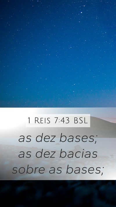 1 Reis 7:43 BSL Mobile Phone Wallpaper - as dez bases; as dez bacias sobre as - Mobile Bible Verse Wallpaper