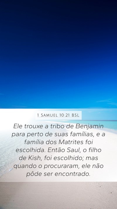 1 Samuel 10:21 BSL Mobile Phone Wallpaper - Ele trouxe a tribo de Benjamin para perto de suas - Mobile Bible Verse Wallpaper