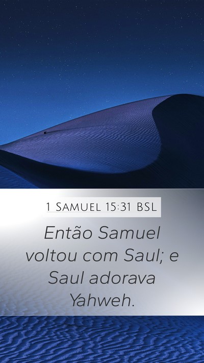 1 Samuel 15:31 BSL Mobile Phone Wallpaper - Então Samuel voltou com Saul; e Saul adorava - Mobile Bible Verse Wallpaper