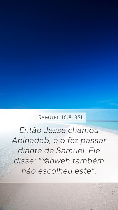 1 Samuel 16:8 BSL Mobile Phone Wallpaper - Então Jesse chamou Abinadab, e o fez passar - Mobile Bible Verse Wallpaper