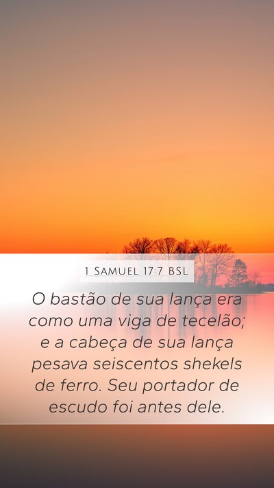 1 Samuel 17:7 BSL Mobile Phone Wallpaper - O bastão de sua lança era como uma viga de - Mobile Bible Verse Wallpaper