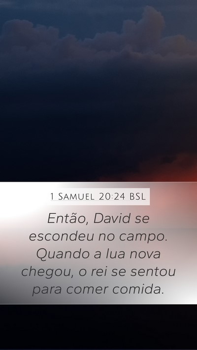 1 Samuel 20:24 BSL Mobile Phone Wallpaper - Então, David se escondeu no campo. Quando a lua - Mobile Bible Verse Wallpaper