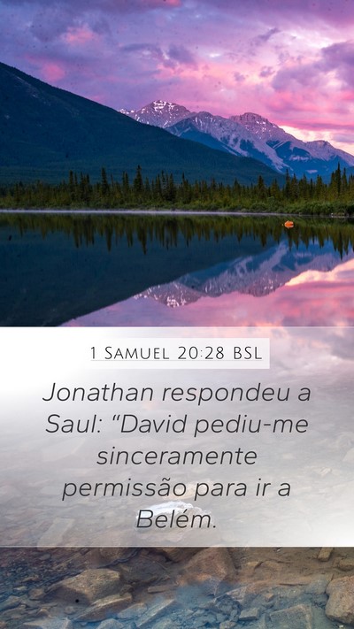 1 Samuel 20:28 BSL Mobile Phone Wallpaper - Jonathan respondeu a Saul: “David pediu-me - Mobile Bible Verse Wallpaper