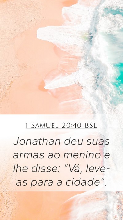 1 Samuel 20:40 BSL Mobile Phone Wallpaper - Jonathan deu suas armas ao menino e lhe disse: - Mobile Bible Verse Wallpaper