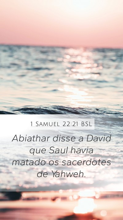 1 Samuel 22:21 BSL Mobile Phone Wallpaper - Abiathar disse a David que Saul havia matado os - Mobile Bible Verse Wallpaper