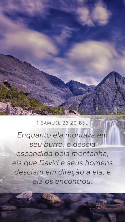 1 Samuel 25:20 BSL Mobile Phone Wallpaper - Enquanto ela montava em seu burro, e descia - Mobile Bible Verse Wallpaper