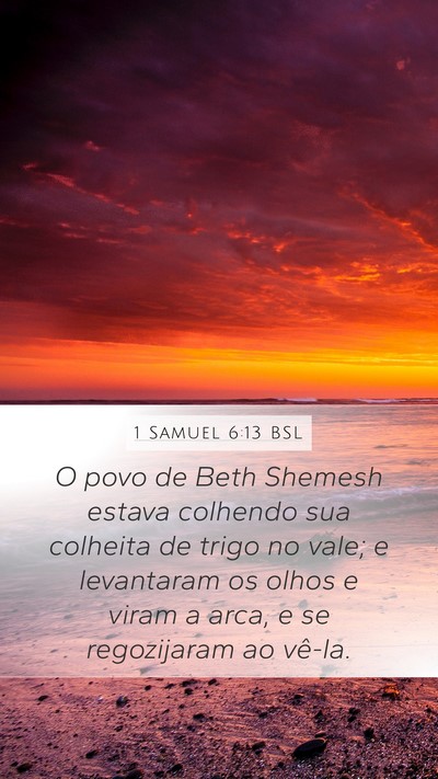 1 Samuel 6:13 BSL Mobile Phone Wallpaper - O povo de Beth Shemesh estava colhendo sua - Mobile Bible Verse Wallpaper