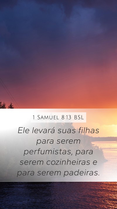 1 Samuel 8:13 BSL Mobile Phone Wallpaper - Ele levará suas filhas para serem perfumistas, - Mobile Bible Verse Wallpaper