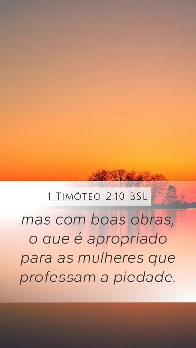 1 Timóteo 2:10 BSL Mobile Phone Wallpaper - mas com boas obras, o que é apropriado para as - Mobile Bible Verse Wallpaper