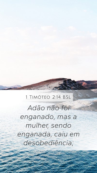 1 Timóteo 2:14 BSL Mobile Phone Wallpaper - Adão não foi enganado, mas a mulher, sendo - Mobile Bible Verse Wallpaper