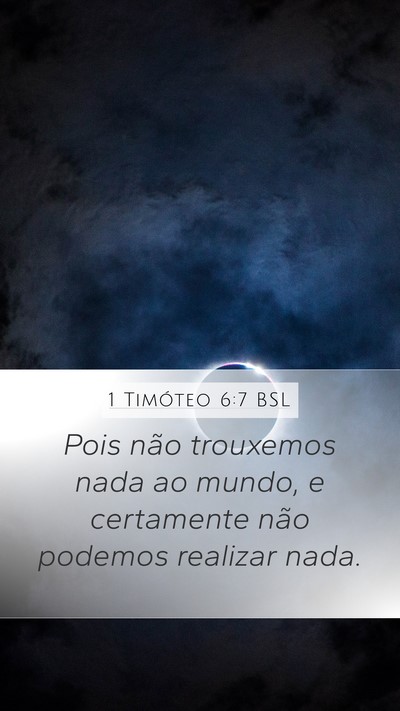 1 Timóteo 6:7 BSL Mobile Phone Wallpaper - Pois não trouxemos nada ao mundo, e certamente - Mobile Bible Verse Wallpaper