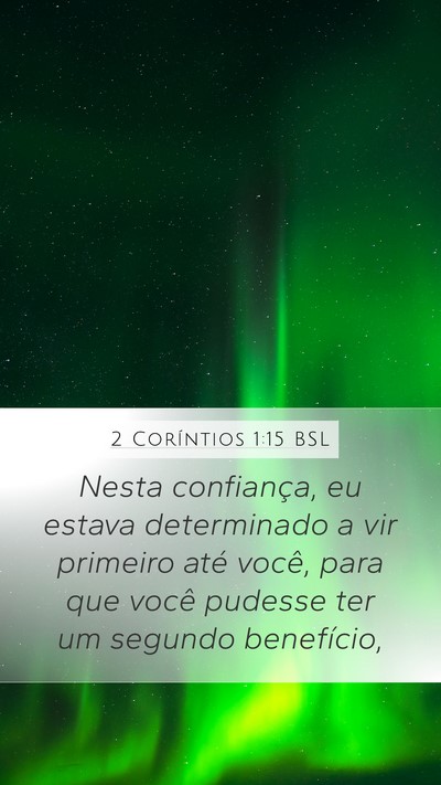 2 Coríntios 1:15 BSL Mobile Phone Wallpaper - Nesta confiança, eu estava determinado a vir - Mobile Bible Verse Wallpaper