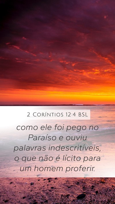2 Coríntios 12:4 BSL Mobile Phone Wallpaper - como ele foi pego no Paraíso e ouviu palavras - Mobile Bible Verse Wallpaper