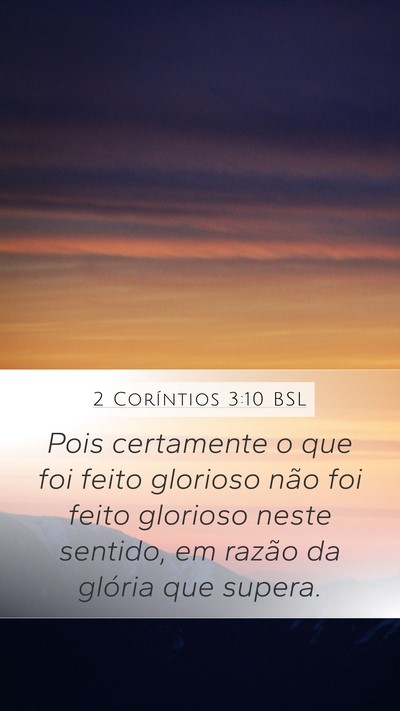 2 Coríntios 3:10 BSL Mobile Phone Wallpaper - Pois certamente o que foi feito glorioso não foi - Mobile Bible Verse Wallpaper
