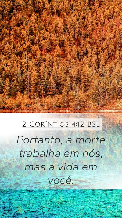 2 Coríntios 4:12 BSL Mobile Phone Wallpaper - Portanto, a morte trabalha em nós, mas a vida em - Mobile Bible Verse Wallpaper