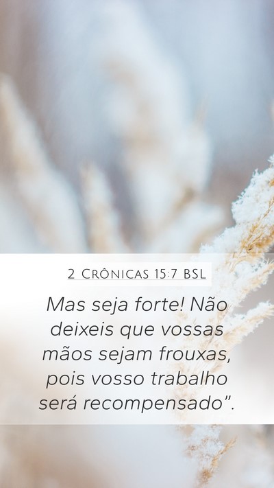 2 Crônicas 15:7 BSL Mobile Phone Wallpaper - Mas seja forte! Não deixeis que vossas mãos - Mobile Bible Verse Wallpaper