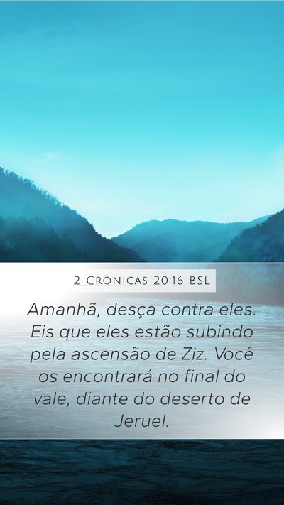 2 Crônicas 20:16 BSL Mobile Phone Wallpaper - Amanhã, desça contra eles. Eis que eles estão - Mobile Bible Verse Wallpaper